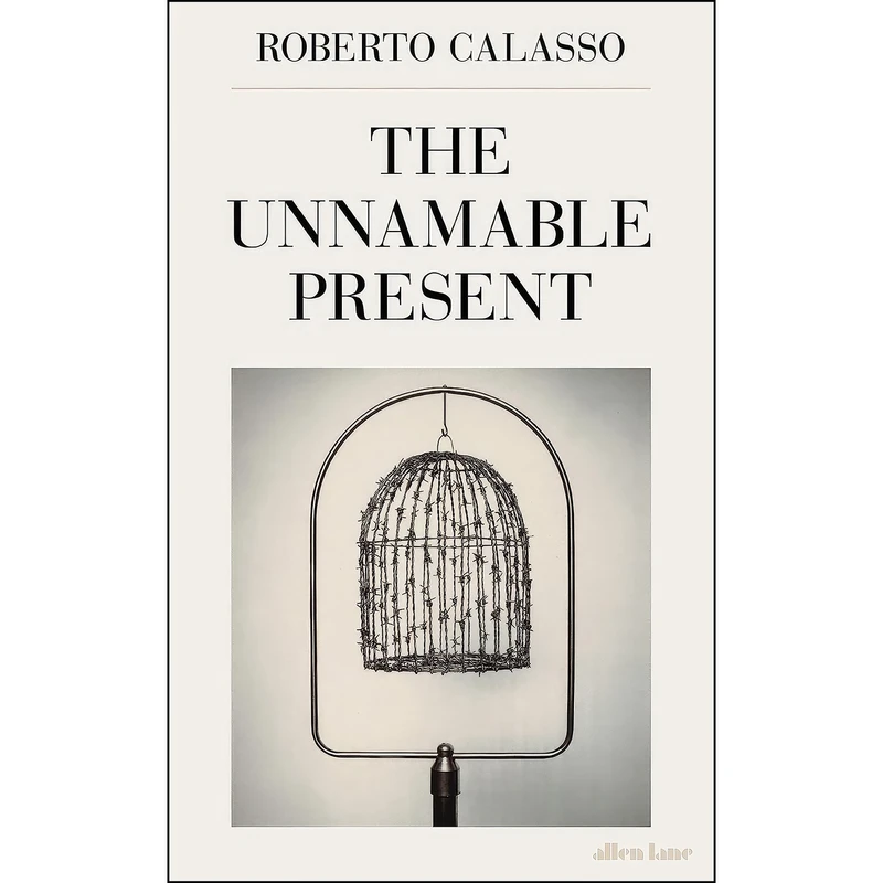 کتاب The Unnamable Present اثر Roberto Calasso انتشارات Allen Lane