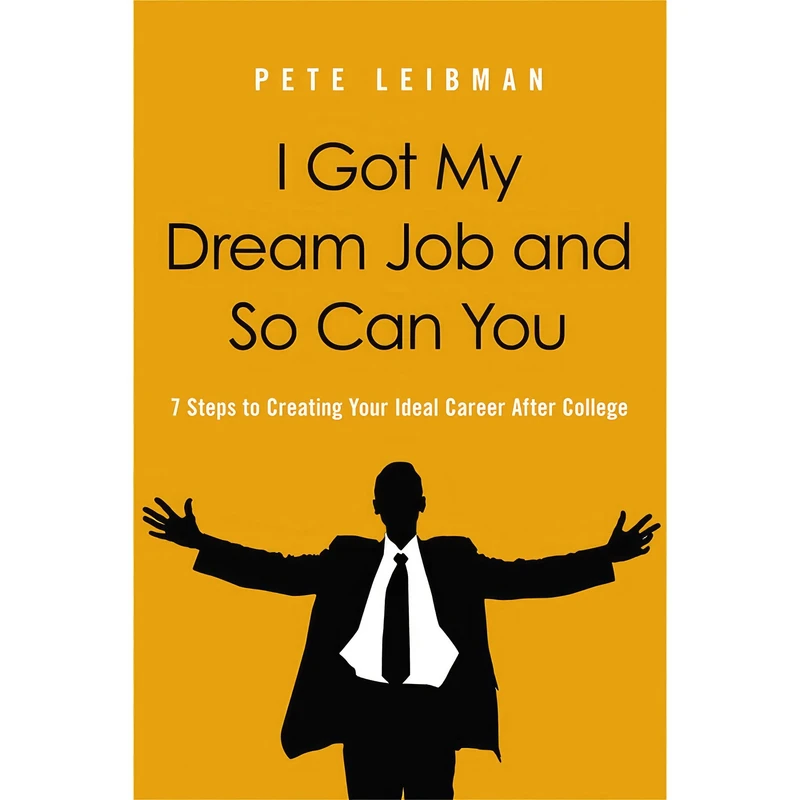 کتاب I Got My Dream Job and So Can You اثر Pete Leibman انتشارات AMACOM