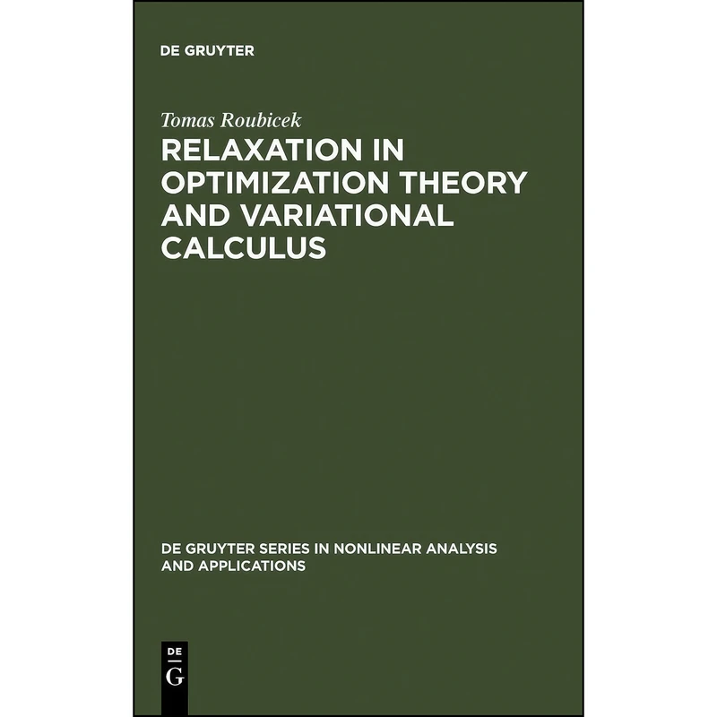 کتاب Relaxation in Optimization Theory and Variational Calculus  اثر Tomas Roubicek انتشارات De Gruyter