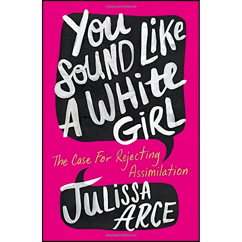 کتاب You Sound Like a White Girl اثر Julissa Arce انتشارات Flatiron Books