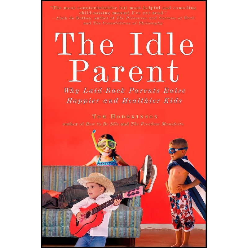 کتاب The Idle Parent اثر Tom Hodgkinson انتشارات TarcherPerigee
