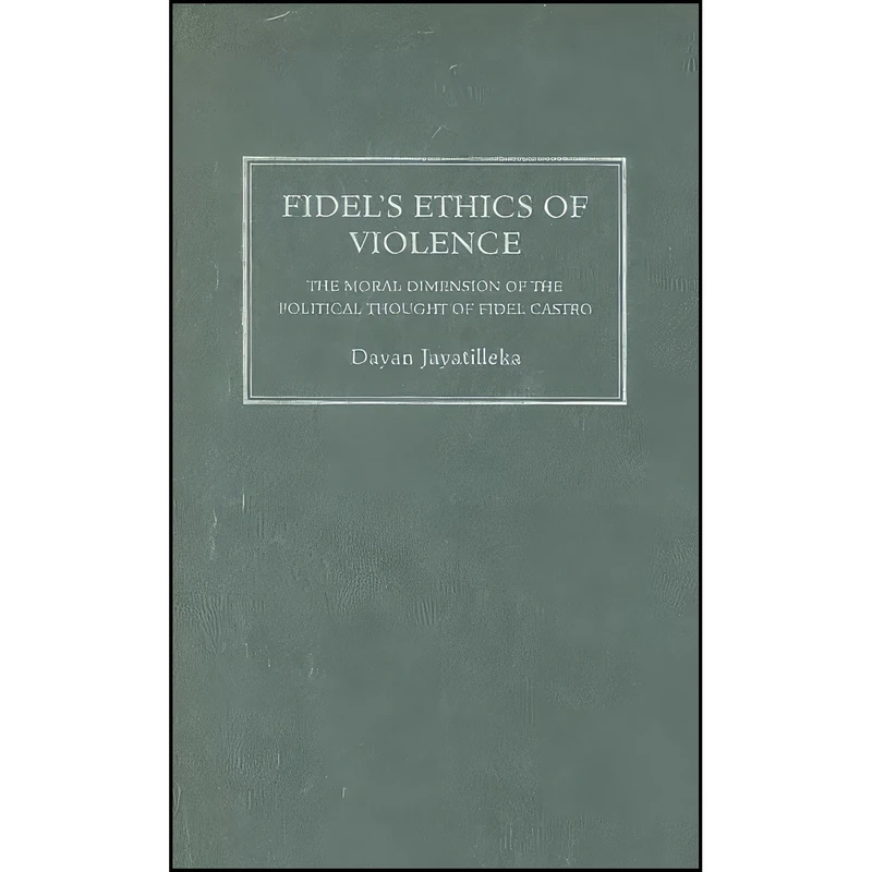 کتاب Fidels Ethics of Violence اثر Dayan Jayatilleka انتشارات Pluto Press