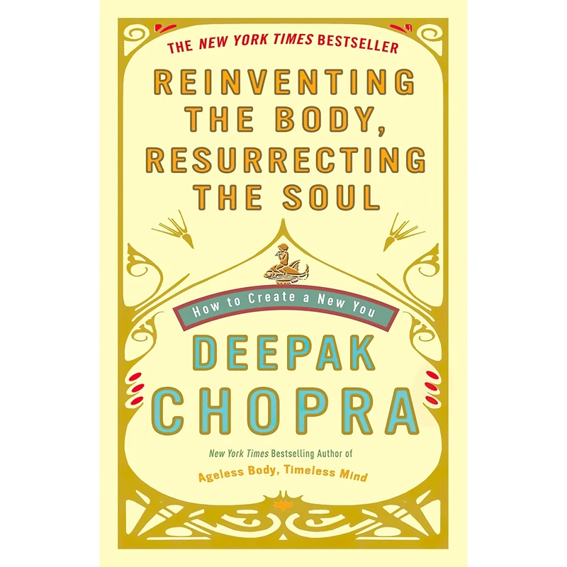 کتاب Reinventing the Body, Resurrecting the Soul اثر Deepak Chopra انتشارات Harmony