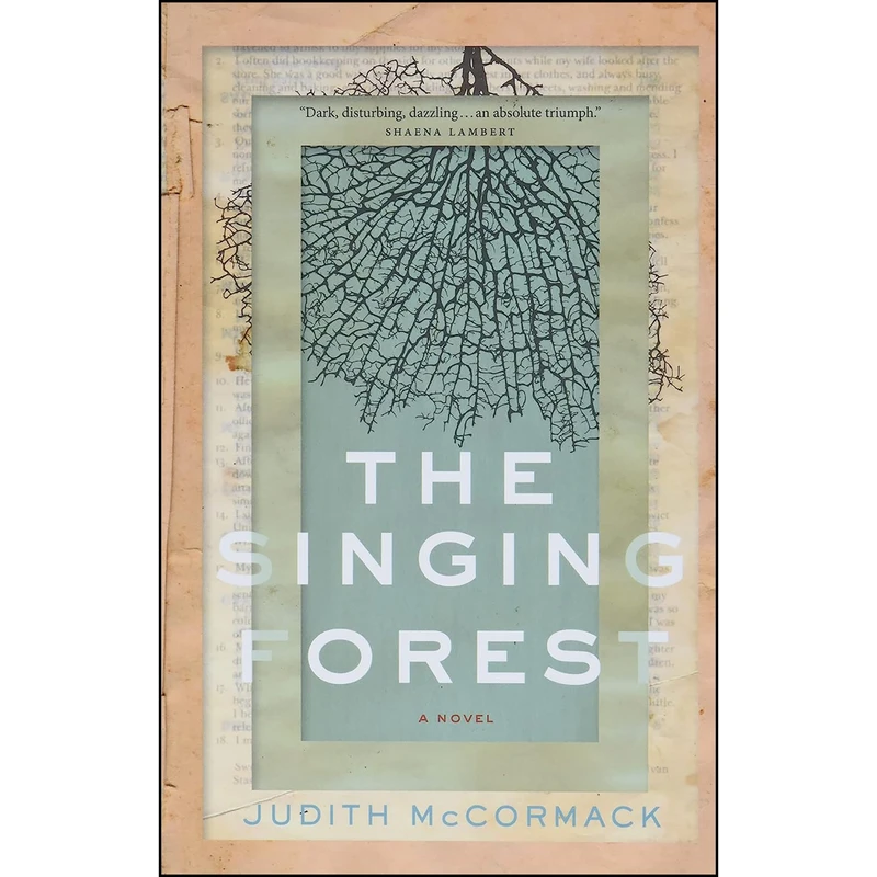کتاب The Singing Forest اثر Judith McCormack انتشارات Biblioasis