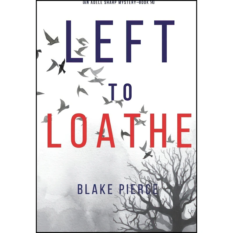 کتاب Left to Loathe  اثر Blake Pierce انتشارات Blake Pierce