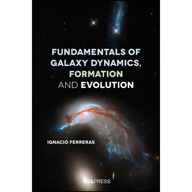 کتاب Fundamentals of Galaxy Dynamics, Formation and Evolution اثر Ignacio Ferreras انتشارات UCL Press