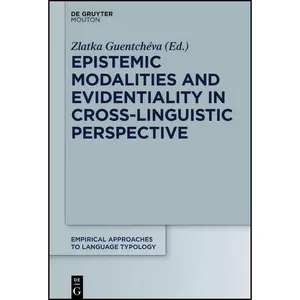 کتاب Epistemic Modalities and Evidentiality in Cross-Linguistic Perspective  اثر Zlatka Guentcheva انتشارات De Gruyter Mouton