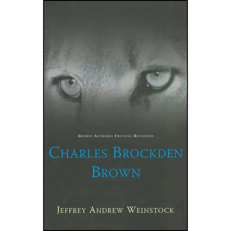 کتاب Charles Brockden Brown Charles Brockden Brown اثر Jeffrey Andrew Weinstock انتشارات University of Wales Press