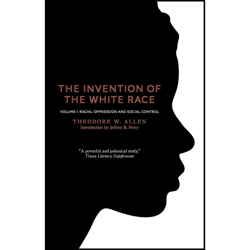 کتاب The Invention of the White Race اثر Theodore W. Allen and Jeffrey B. Perry انتشارات Verso
