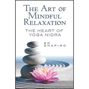 کتاب The Art of Mindful Relaxation اثر Ed  Deb Shapiro انتشارات Ixia Press