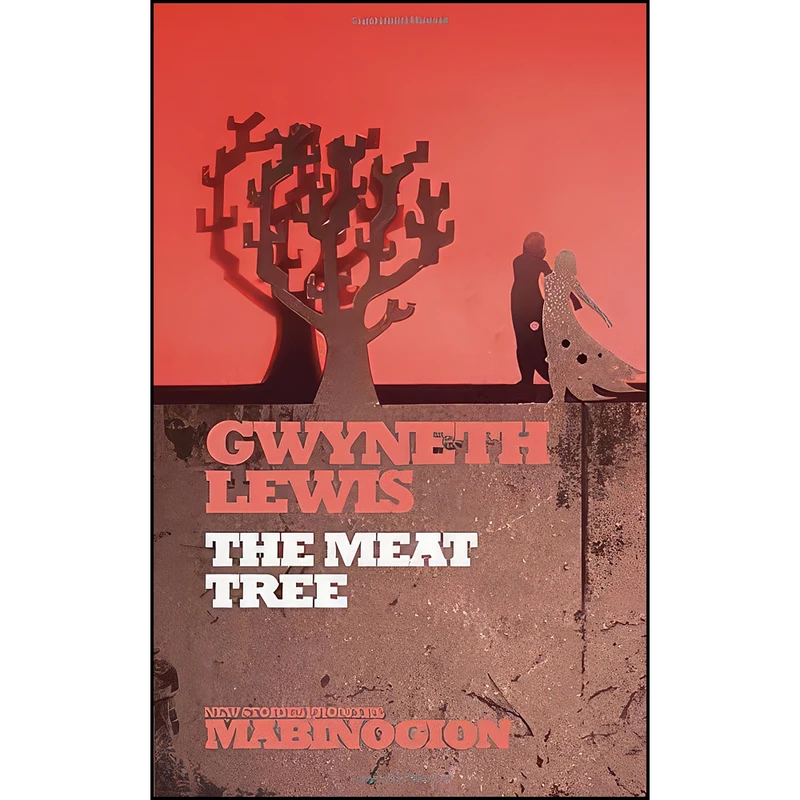 کتاب The Meat Tree  اثر Gwyneth Lewis انتشارات Seren
