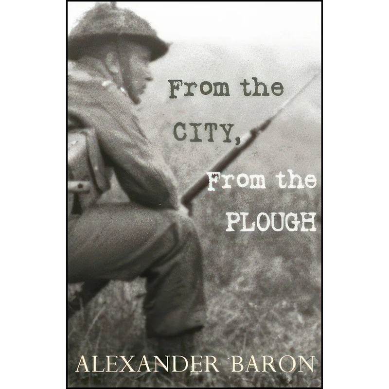 کتاب From the City, from the Plough اثر Alexander Baron انتشارات Black Spring Press Ltd