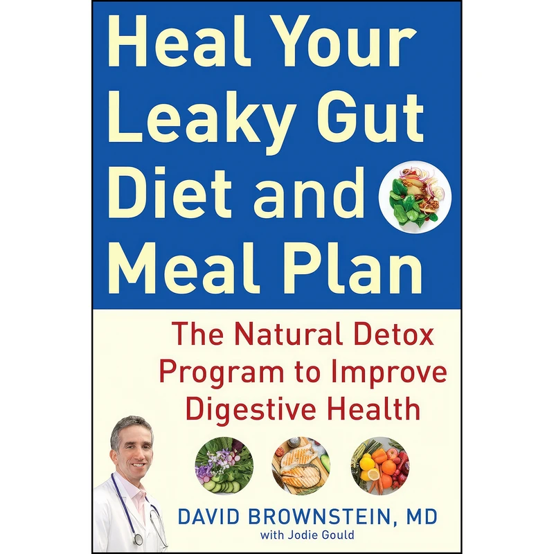 کتاب Heal Your Leaky Gut Diet and Meal Plan اثر David Brownstein M.D.,Jodie Gould انتشارات Humanix Books