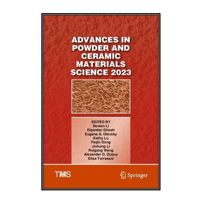  کتاب Advances in Powder and Ceramic Materials Science 2023 اثر جمعي از نويسندگان انتشارات مؤلفين طلايي