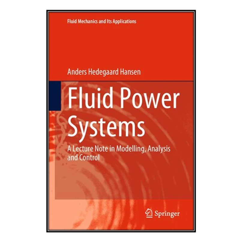  کتاب Fluid Power Systems اثر Anders Hedegaard Hansen انتشارات مؤلفين طلايي