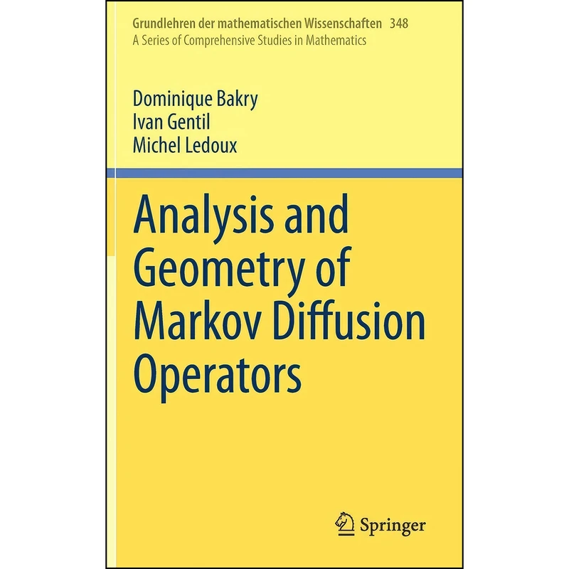 کتاب Analysis and Geometry of Markov Diffusion Operators  اثر جمعي از نويسندگان انتشارات Springer