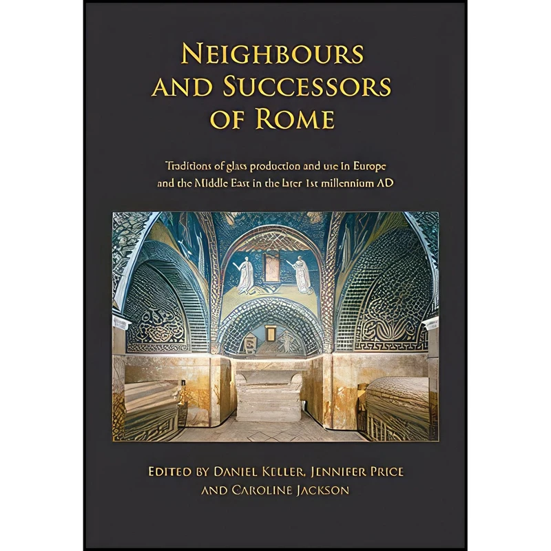 کتاب Neighbours and Successors of Rome اثر جمعی از نویسندگان انتشارات Oxbow Books