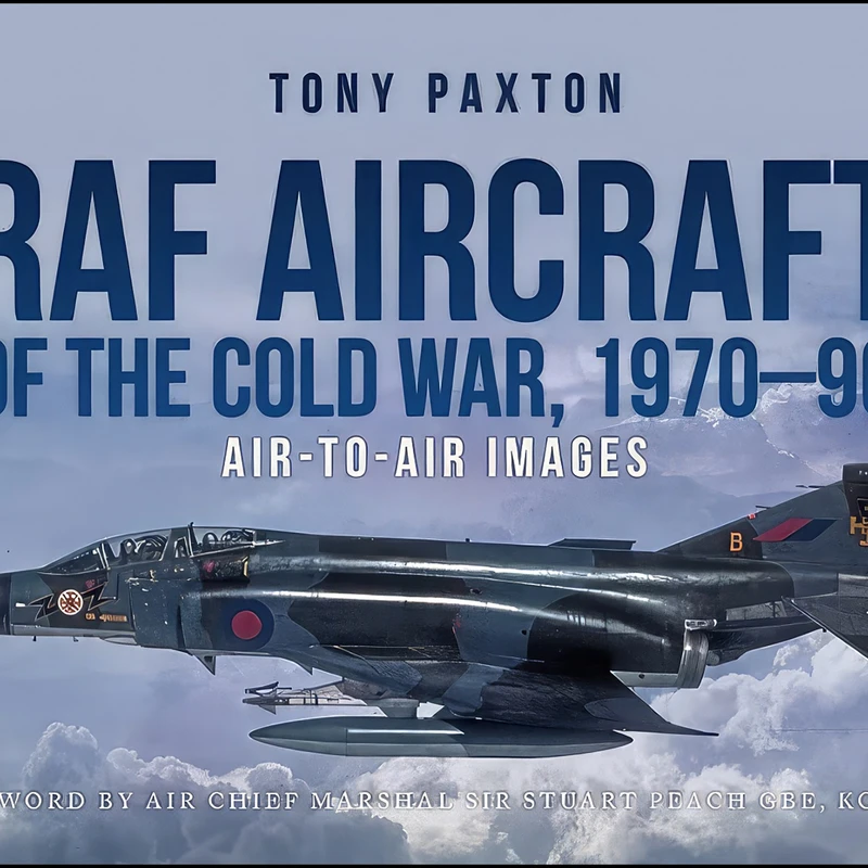 کتاب RAF Aircraft of the Cold War, 1970–90 اثر Tony Paxton انتشارات Key Publishing