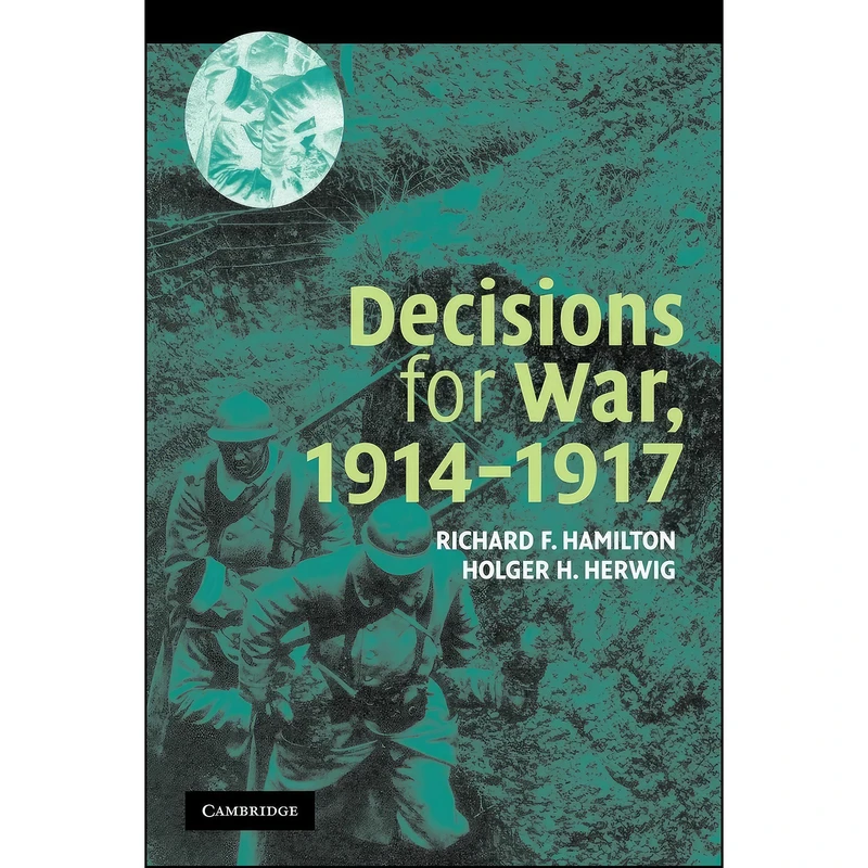 کتاب Decisions for War, 1914–1917 اثر جمعي از نويسندگان انتشارات Cambridge University Press