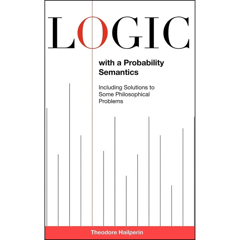 کتاب Logic with a Probability Semantics اثر Theodore Hailperin انتشارات Lehigh University Press