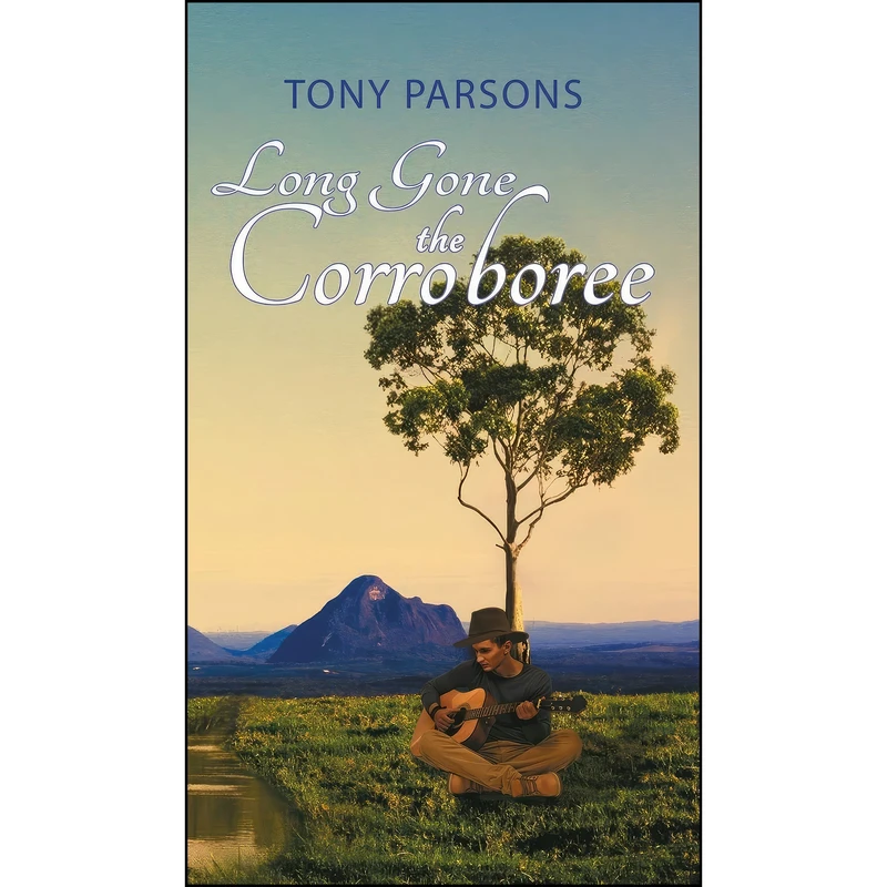 کتاب Long Gone the Corroboree اثر Tony Parsons انتشارات Austin Macauley