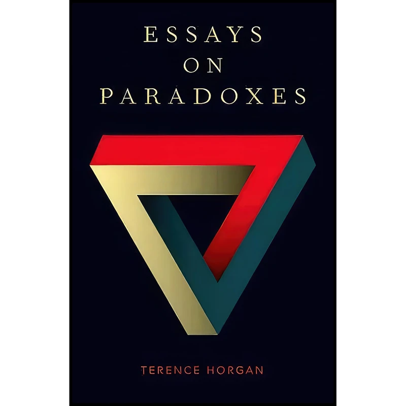 کتاب Essays on Paradoxes اثر Terence Horgan انتشارات Oxford University Press