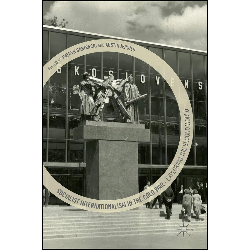 کتاب Socialist Internationalism in the Cold War اثر Patryk Babiracki and Austin Jersild انتشارات Palgrave Macmillan