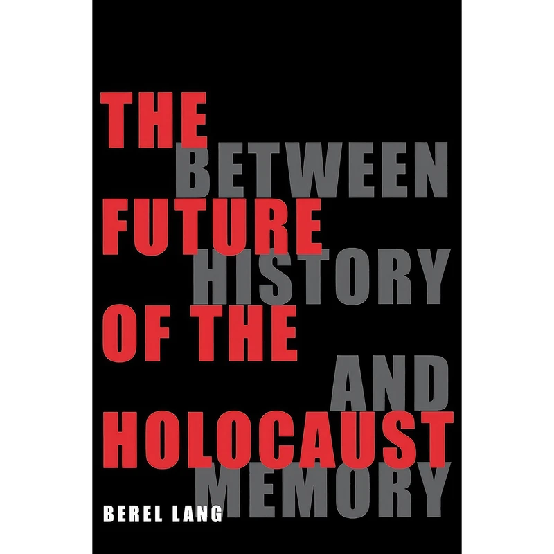 کتاب The Future of the Holocaust اثر Berel Lang انتشارات Cornell University Press