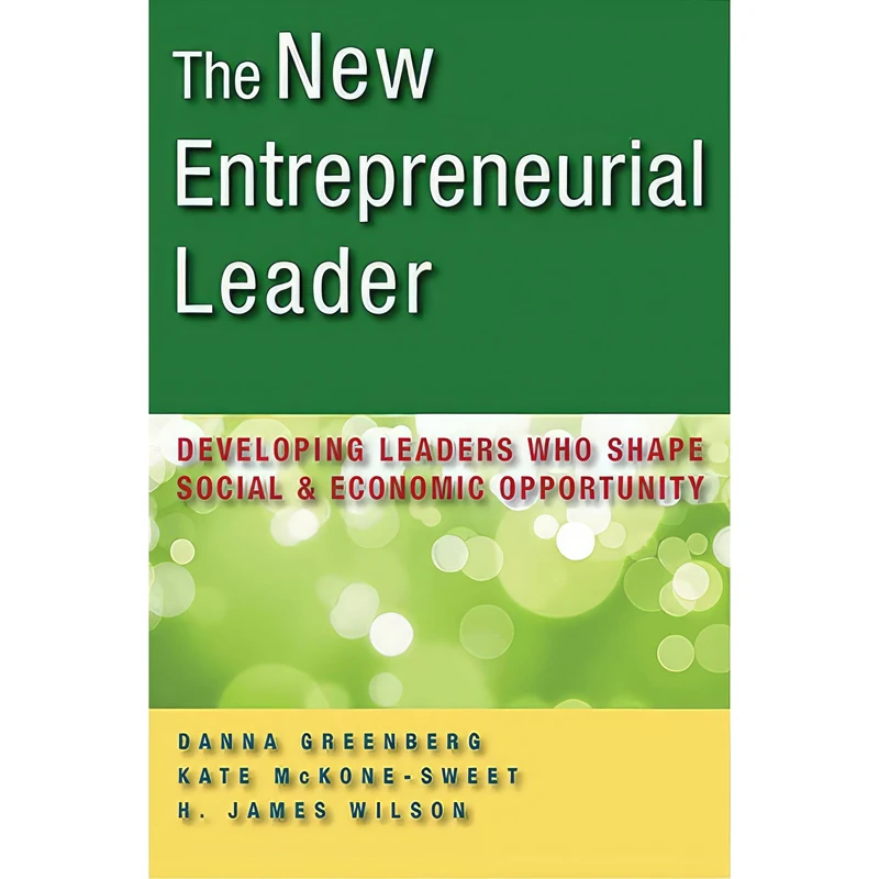 کتاب The New Entrepreneurial Leader اثر Danna Greenberg H. James Wilson انتشارات تازهها