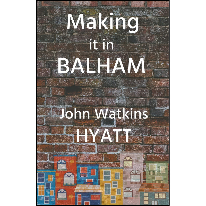 کتاب Making it in Balham اثر John Watkins Hyatt انتشارات تازه ها