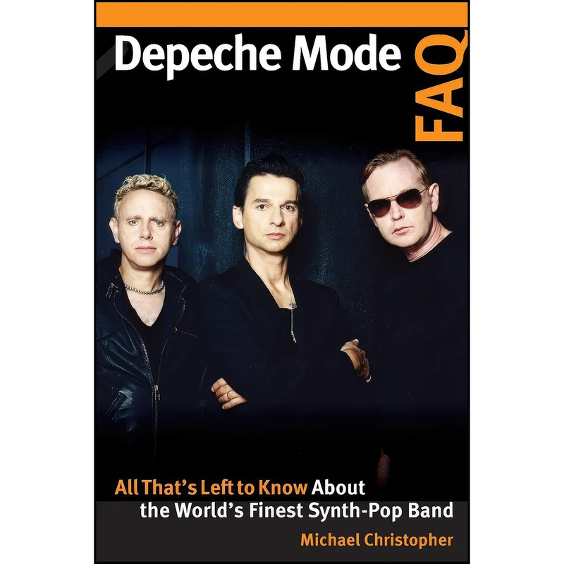 کتاب Depeche Mode FAQ اثر Michael Christopher انتشارات Backbeat