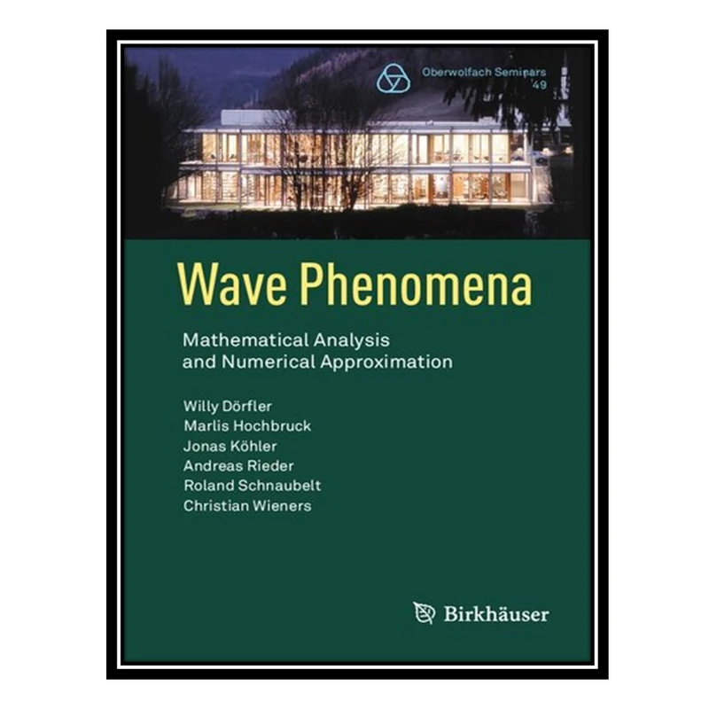 کتاب Wave Phenomena: Mathematical Analysis and Numerical Approximation اثر جمعی از نویسندگان انتشارات مؤلفین طلایی