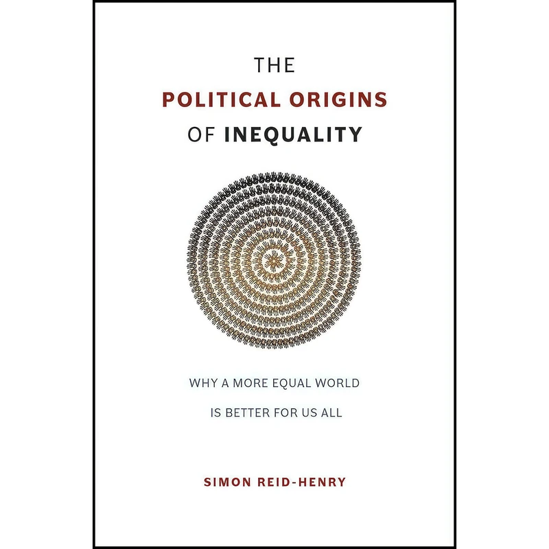 کتاب The Political Origins of Inequality اثر Simon Reid-Henry انتشارات University of Chicago Press