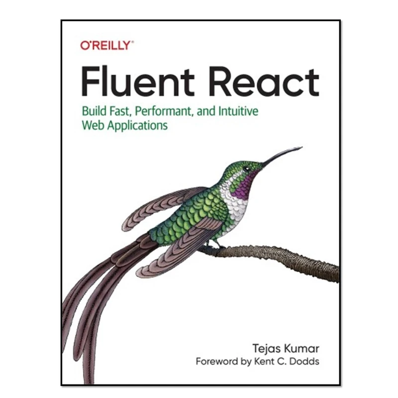 کتاب Fluent React: Build Fast, Performant and Intuitive Web Applications اثر Kumar and Tejas انتشارات آوای مؤلف