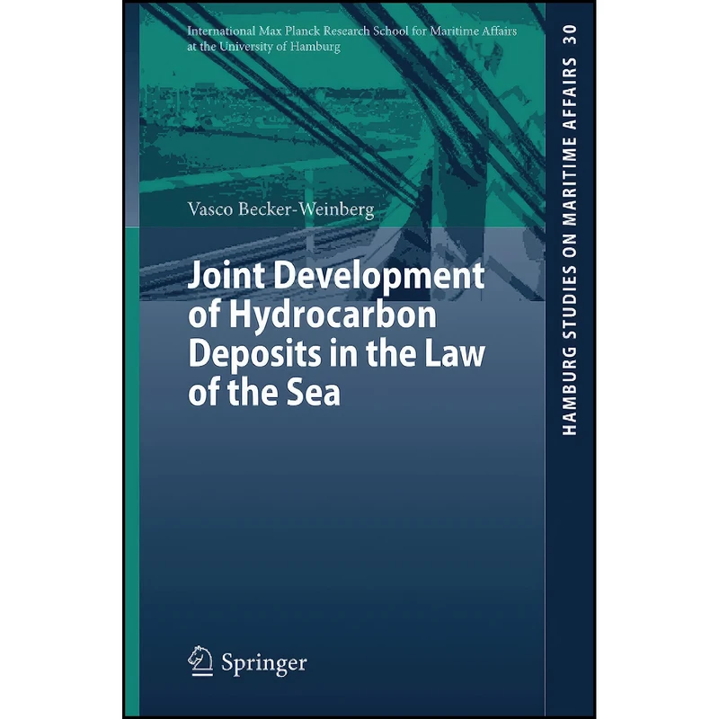 کتاب Joint Development of Hydrocarbon Deposits in the Law of the Sea  اثر Vasco Becker-Weinberg انتشارات تازه ها