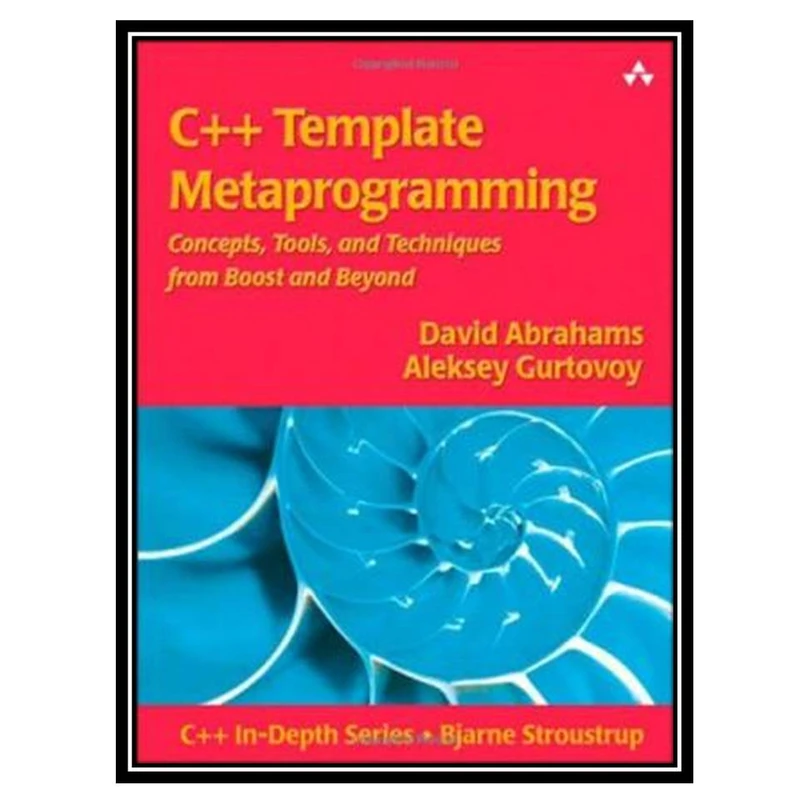 کتاب C++ Template Metaprogramming اثر David Abrahams and Aleksey Gurtovoy
 انتشارات مؤلفین طلایی