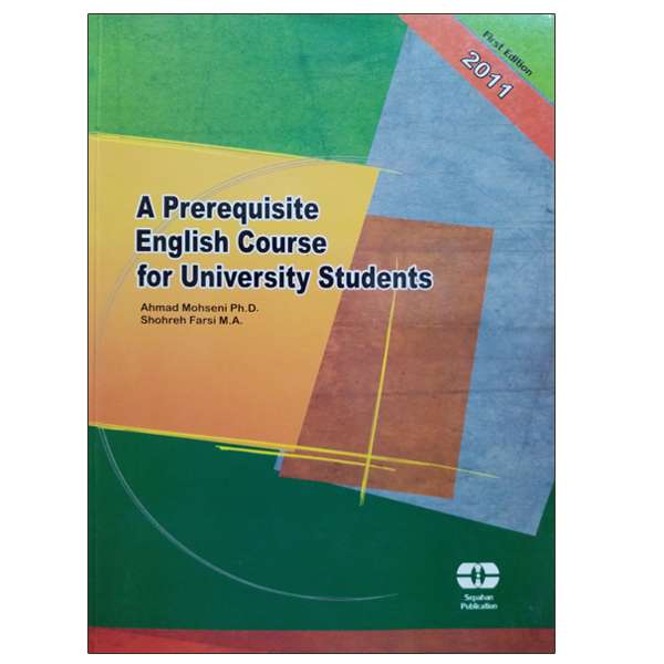 کتاب A Prerequisite English Course for University Students اثر جمعی از نویسندگان  انتشارات سپاهان
