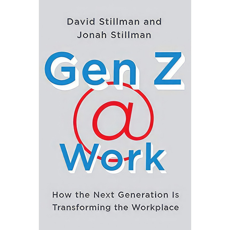 کتاب Gen Z @ Work اثر David Stillman and Jonah Stillman انتشارات Harper Business