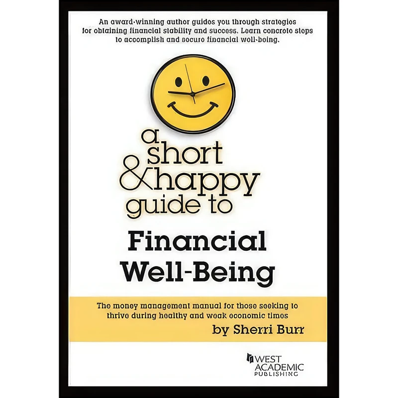کتاب A Short & Happy Guide to Financial Well-Being  اثر Sherri Burr انتشارات West Academic Publishing