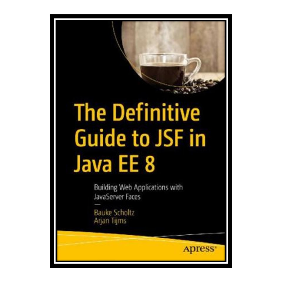 قیمت و خرید کتاب The Definitive Guide To JSF In Java EE 8: Building Web ...