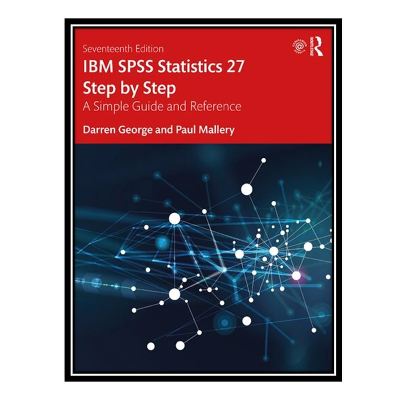 کتاب IBM SPSS Statistics 27 Step By Step: A Simple Guide And Reference اثر Darren George AND Paul Mallery انتشارات مؤلفین طلایی