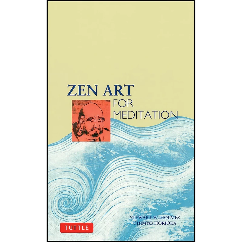 کتاب Zen Art for Meditation اثر Stewart W. Holmes and Chimyo Horioka انتشارات Tuttle Publishing