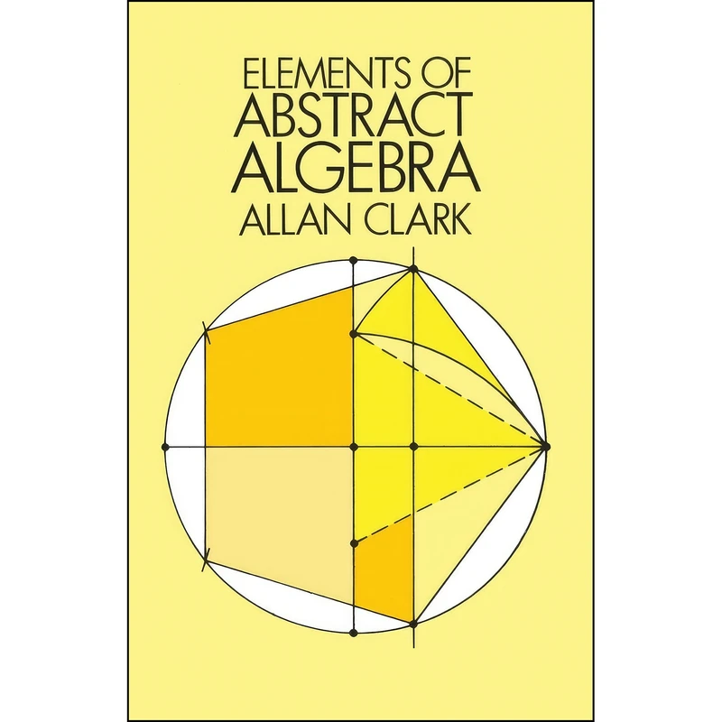 کتاب Elements of Abstract Algebra  اثر Allan Clark انتشارات Dover Publications