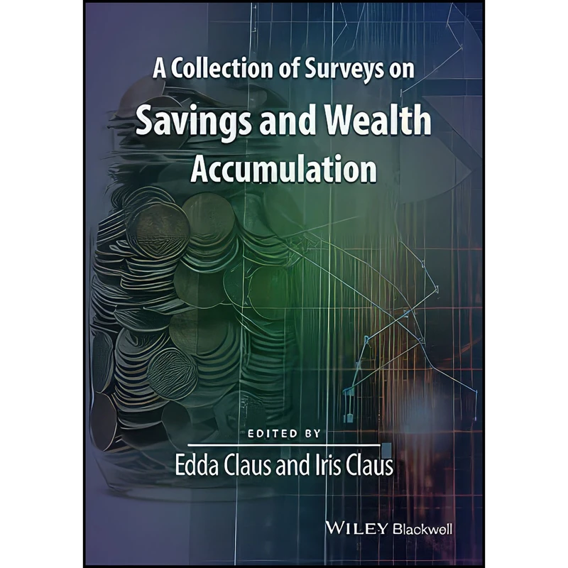 کتاب A Collection of Surveys on Savings and Wealth Accumulation  اثر Edda Claus and Iris Claus انتشارات Wiley-Blackwell