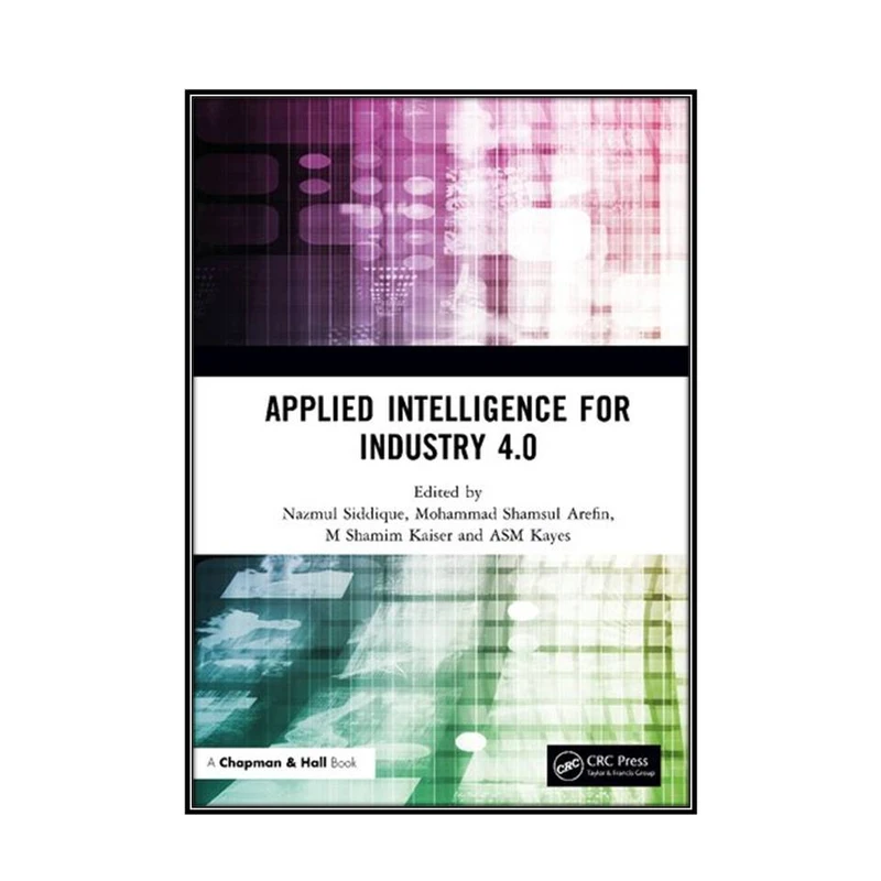  کتاب Applied Intelligence for Industry 4.0 اثر  جمعي از نويسندگان انتشارات مؤلفين طلايي