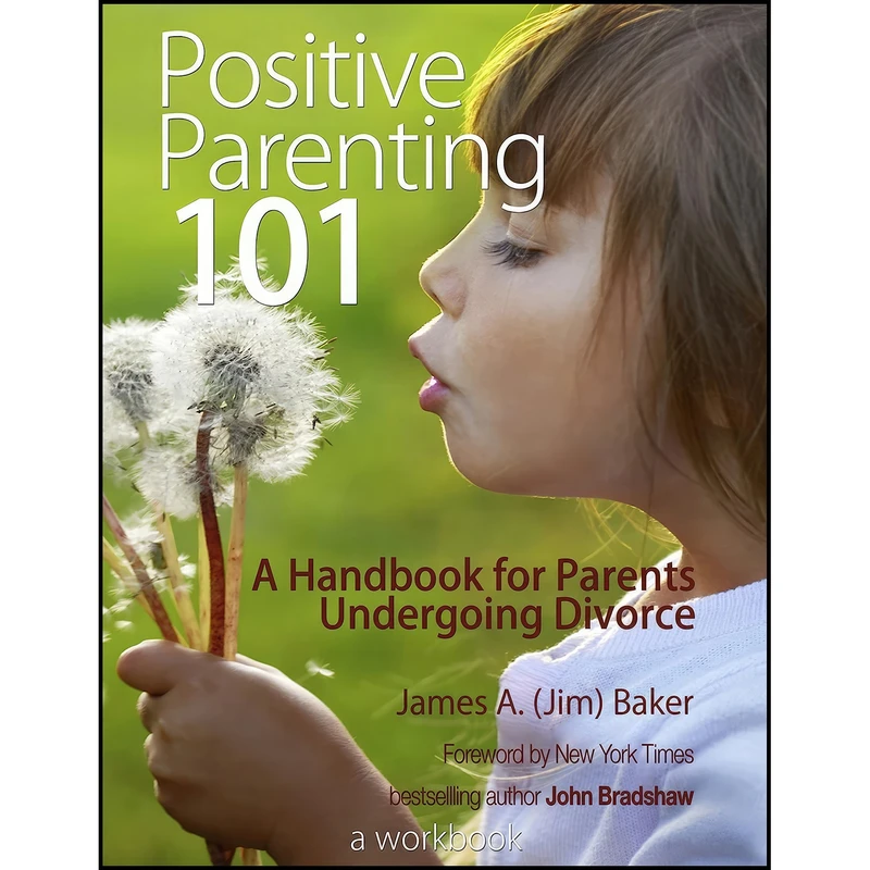 کتاب Positive Parenting 101 اثر James A. (Jim) Baker انتشارات Bayou Publishing