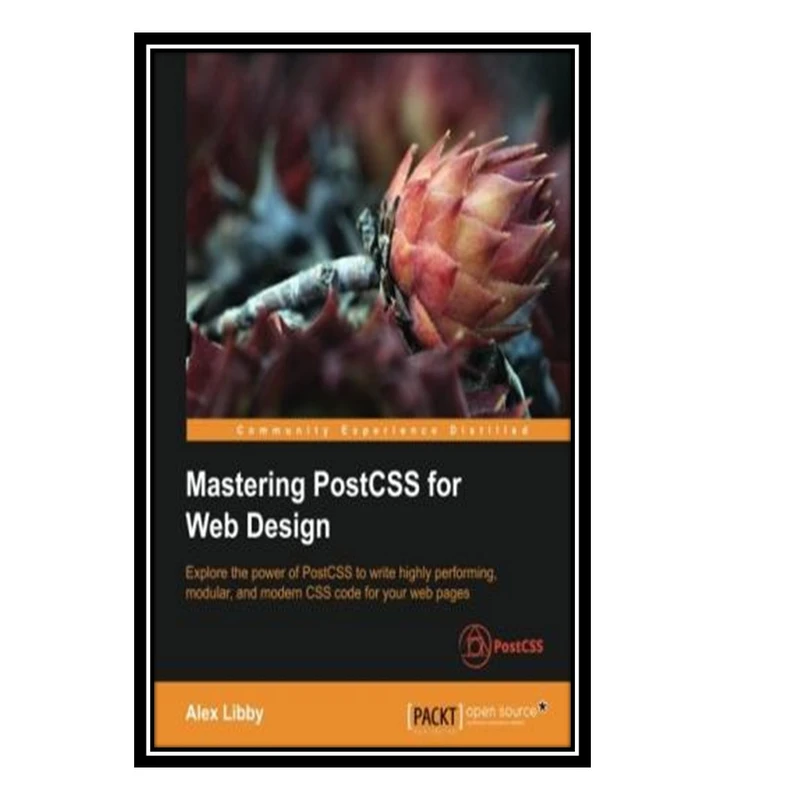 کتاب Mastering PostCSS for Web Design اثر Alex Libby انتشارات مؤلفین طلایی