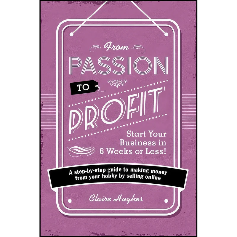 کتاب F W Media David and Charles Books, From Passion to Profit اثر Claire Hughes انتشارات David   Charles