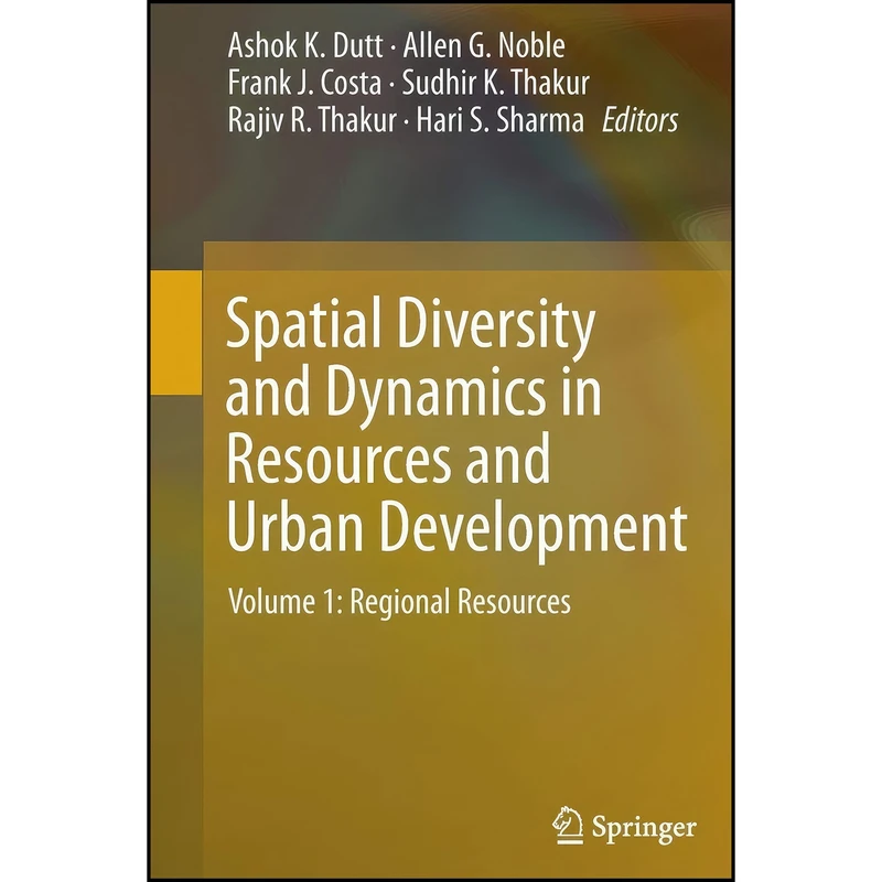کتاب Spatial Diversity and Dynamics in Resources and Urban Development اثر جمعي از نويسندگان انتشارات Springer