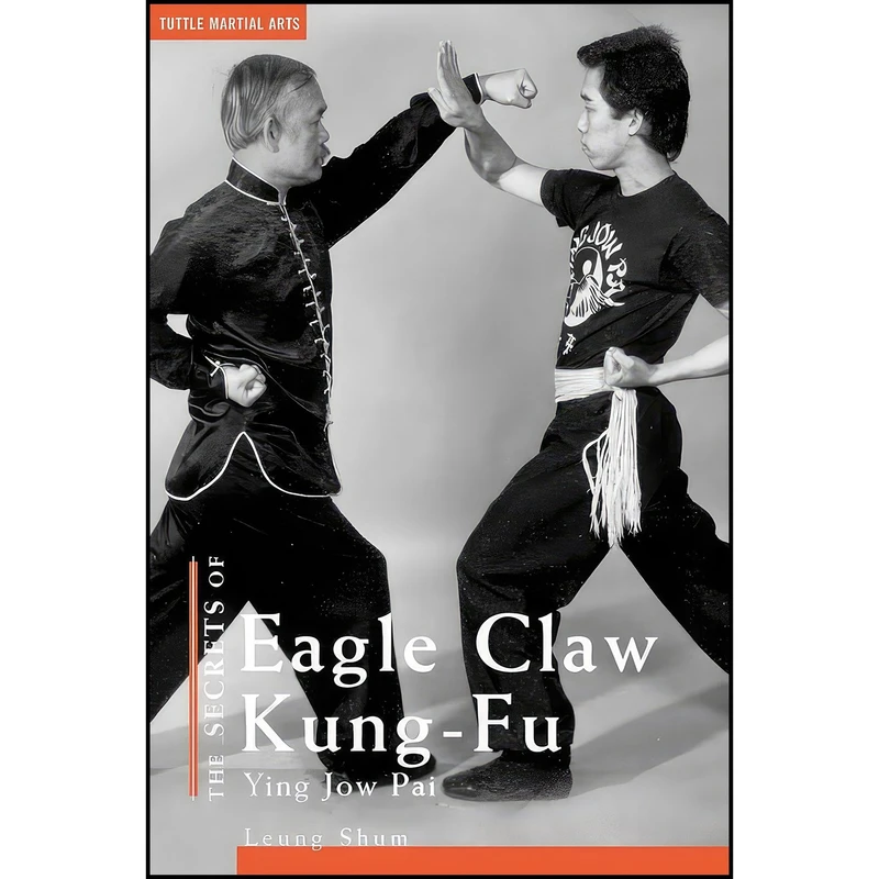 کتاب The Secrets of Eagle Claw Kung-fu اثر Leung Shum and Jeanne Chin انتشارات Tuttle Publishing